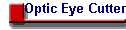 Optic Eye Cutter